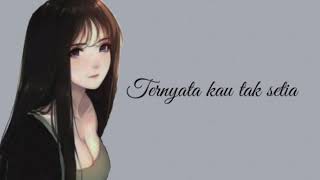 sedih banget ! lagunya Ternyata kau tak setia / lirik