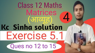 Class 12 Maths Matrices(आव्यूह) kc Sinha solution Exercise 5.1 ques no 12 to 15 Part 4 by mahiya sir