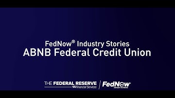 FedNow® Service Industry Stories: ABNB Federal Credit Union