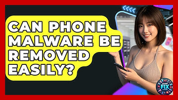 Can Phone Malware Be Removed Easily? - Phone Fix and Features