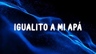 Fuerza Regida - Igualito A Mi Apá (Letra/Lyrics) ft Peso Pluma