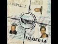 Fugees - Fu-Gee-La (Album Acapella) HQ