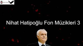 Nihat Hatipoğlu Fon Müzikleri 3