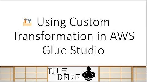 AWS Tutorials - Using Custom Transformation in AWS Glue Studio