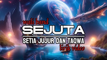 wali band - SEJUTA [Setia jujur dan taqwa] || lirik video