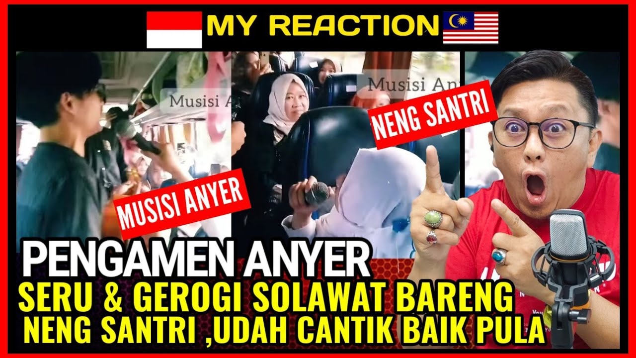 PENGAMEN ANYER | SERU & GEROGI | SOLAWAT BARENG NENG SANTRI | CANTIK  BAIK PULA| MALAYSIA REACTION