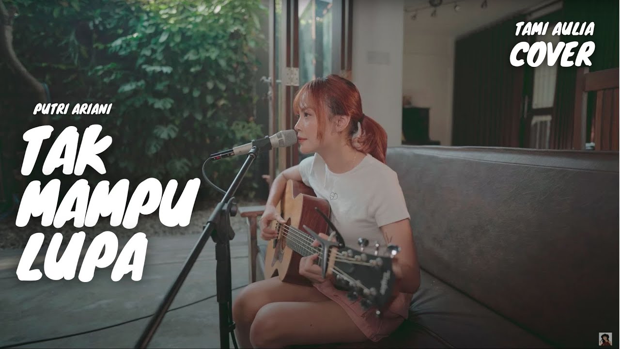 Tak Mampu Lupa Putri Ariani Tami Aulia Youtube Music