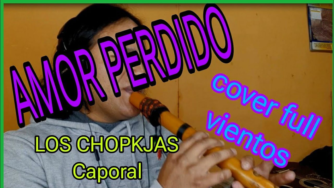 AMOR PERDIDO - CHOPKJAS "COVER VIENTOS"