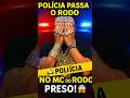 MC do Rodo PRESO! Polícia Passa o Rodo  😱