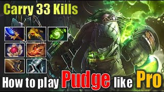 BROKEN Pudge Build?! 33 Kills You Won't Believe! How to play Pudge carry - UHD 4K
