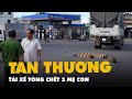 Bắt tạm giam tài xế gây tai nạn làm 3 mẹ con chết thảm