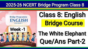 Class 8 English | Bridge Program | Solution The White Elephant | Question Answer | New Ncert Book