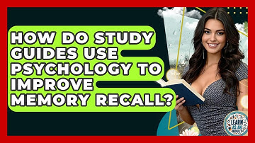 How Do Study Guides Use Psychology To Improve Memory Recall? - Learn As An Adult