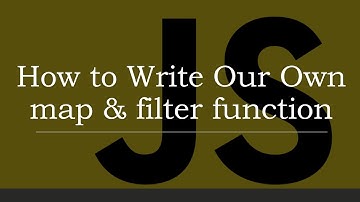 How to Write our Own Map & Filter function | Javascript
