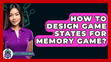 How To Design Game States For Memory Game? - Next LVL Programming