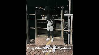 Yung Cihad - Yala dedi yalama speed up Resimi