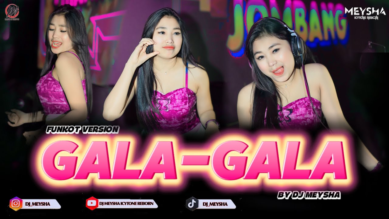 GALA-GALA - FUNKOT VERSION NEW TRENDING BY DJ MEYSHA