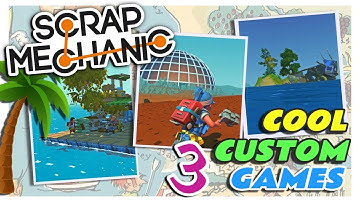 Top 3 World Changing Custom Games | Scrap Mechanic | Infinite New Survival Mode Potentialities