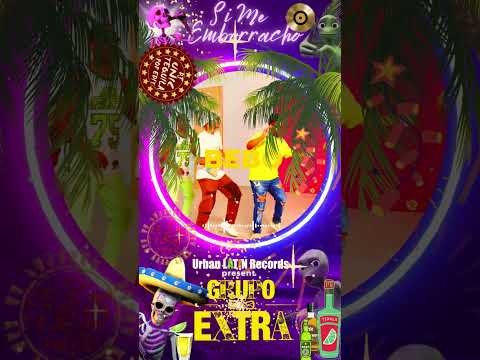 GRUPO EXTRA - SI ME EMBORRACHO (DJ UNIC TEQUILA EDIT)