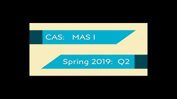 Exam MAS 1: Spring 2019 Question 2 Walkthrough