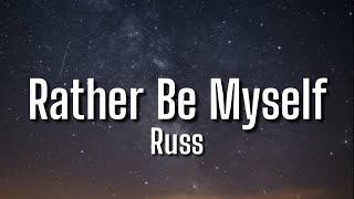 Russ - Rather Be Myself (Lyrics)