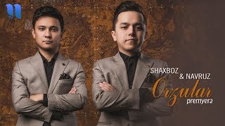 Shaxboz & Navruz - Orzular | Шахбоз & Навруз - Орзулар (music version)