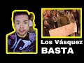 Los Vasquez Basta REACCIÓN