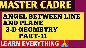 Master cadre/Math/ANGLE BETWEEN lINE AND PLANE/3-D GEOMETRY/PART-13