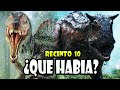 ¿QUÉ DINOSAURIO HABÍA EN EL RECINTO 10 DE JURASSIC WORLD?