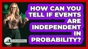 How Can You Tell If Events Are Independent In Probability? - The Friendly Statistician