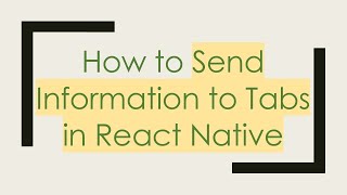 How to Send Information to Tabs in React Native