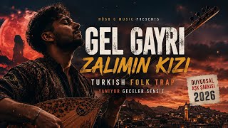 Gel Gayrı Zalımın Kızı 💔 Turkish Folk Trap 2026 Duygusal Aşk Şarkısı Hüso C 
