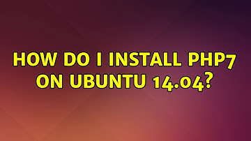 Ubuntu: How do I install PHP7 on Ubuntu 14.04? (2 Solutions!!)