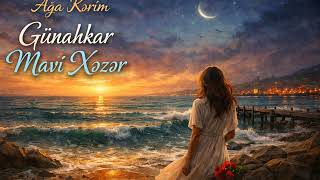 Ağa Kərim Günahkar Mavi Xəzər Klas Azərbaycan Lirik Mahnısı