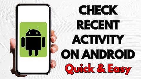 How To Check Recent Activity On Android Phone (2025 Updated!)