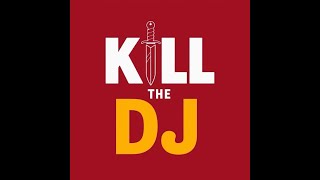 Kill the DJ Ep. 211 (12-18-2024)