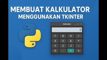 Membuat Kalkulator Sederhana dengan Tkinter (Python GUI)