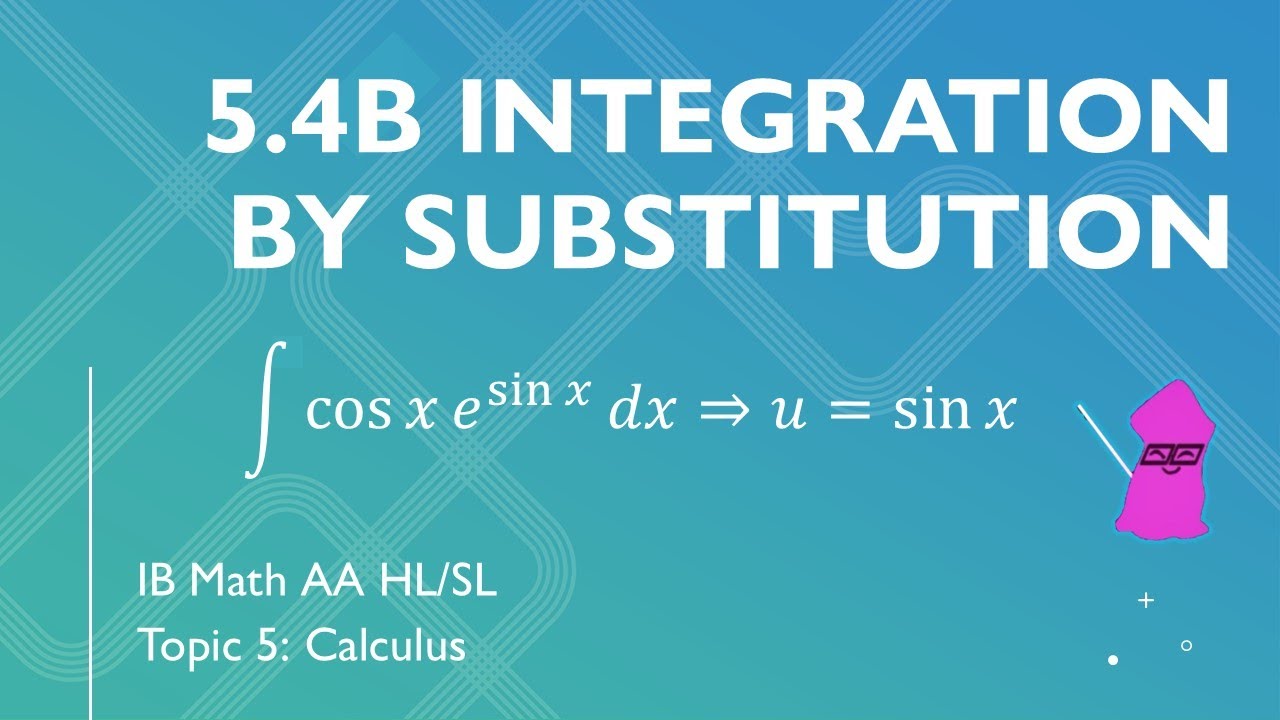 5.4b Integration by Substitution [IB Math AA] - YouTube