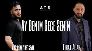 Fırat Acar feat. Abdullah Yurtsever - Ay benim Gece senin (Official Video)