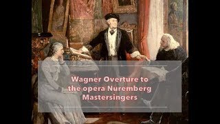 Wagner - Overture To Opera Nuremberg Mastersingers | Вагнер - Увертюра Нюрнбергские Мейстерзингеры