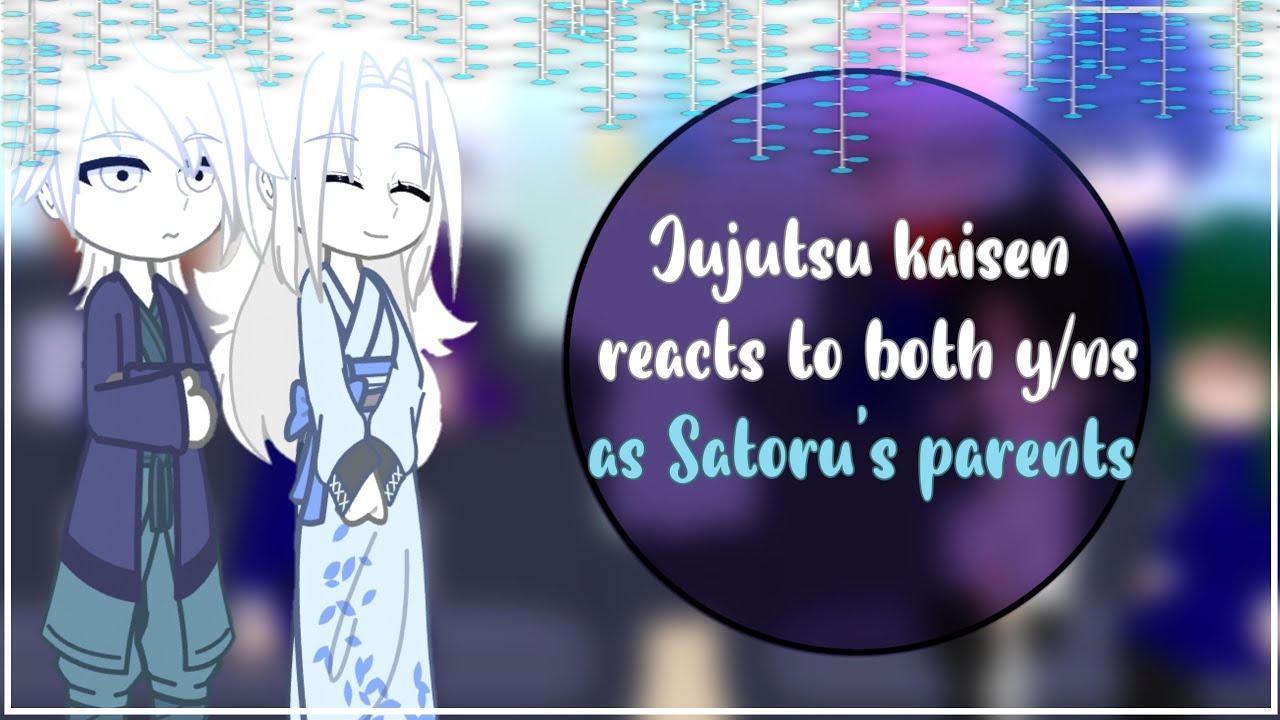 jujutsu kaisen reacts to m!y/n and f!y/n as Satoru's parents  |  very rushed  |