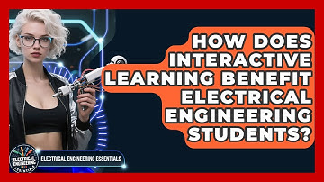 How Does Interactive Learning Benefit Electrical Engineering Students?