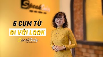 5 CỤM TỪ đi với LOOK dễ nhớ - dễ dùng trong tiếng Anh | SpeakOnly - Mỗi ngày một chút