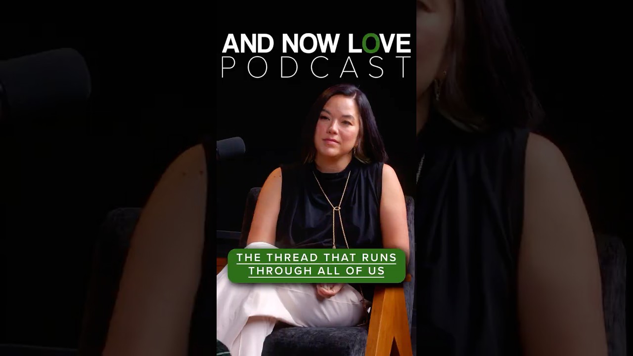 The Thread That Runs Through All of Us - CTAOP - And Now Love Podcast #podcastclips