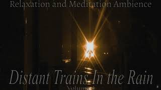 Distant Trains In the Rain and Thunder for Sleep, Relaxation, and Meditation: Volume 4