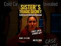 Sister’s Tragic Relapse & Cold Case Revealed