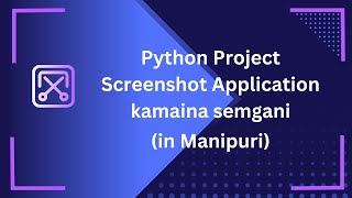 Project 2 | Screenshot application kamaina semgani | using Python | Python Basics for Beginners
