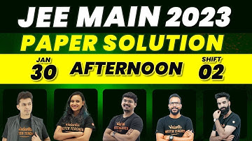 JEE Main 2023: Paper Discussion | 30th Jan Shift - 2 | Vedantu JEE English