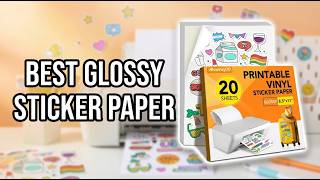 Best Glossy Sticker Paper For Inkjet Printer: Top 7 Waterproof Vinyl Picks 2026