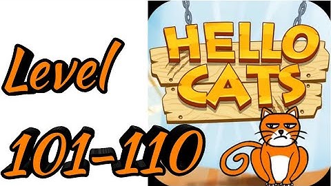 Hello Cats-Cat Game Level 101 102 103 104 105 106 107 108 109 110 Android Gameplay